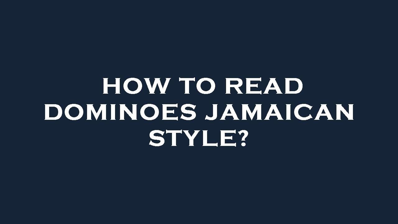 How to read dominoes jamaican style? YouTube