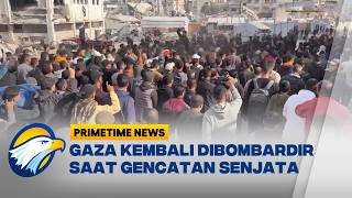 Gaza Kembali Dibombardir Meski Gencatan Senjata Masih Berlaku - [Primetime News]