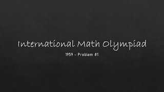 (EASIEST Problem on the HARDEST Test) 1959 IMO Problem 1 | First International Math Olympiad Problem