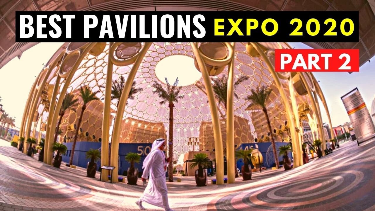 Must visit pavilions Expo 2020 - 12 Top Pavilions Expo 2020 Dubai ...