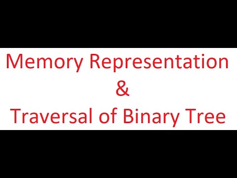 memory representation and traversal of binary tree - YouTube