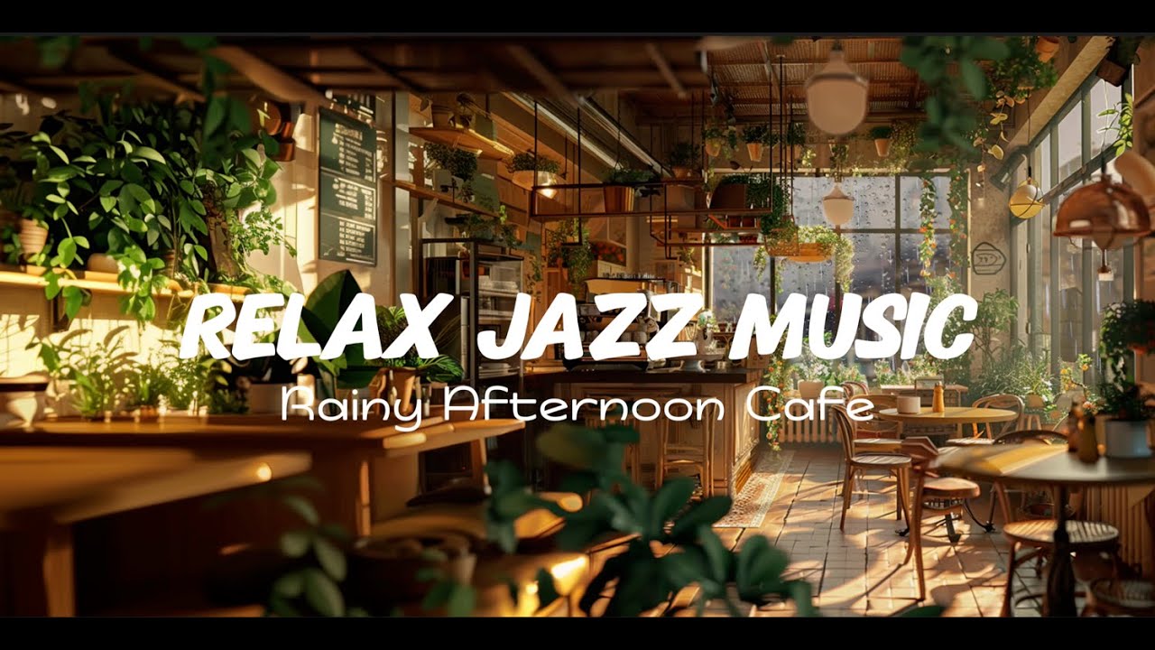 Relax Jazz Music on a Rainy Afternoon Cafe with Coffee, BGM for Read ...