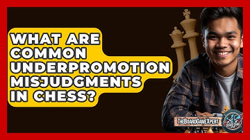 What Are Common Underpromotion Misjudgments In Chess? - The Board Game Xpert