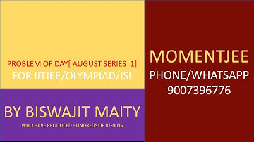PROBLEM OF DAY AUGUST 2022 SERIES P-1 : BISWAJIT MAITY