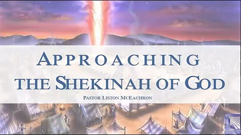 Approaching the Shekinah of God - Sunday Evening -...