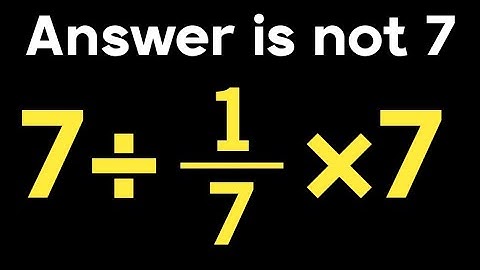 7 ÷ 1/7 × 7 = ❓ / Can you solve this simple math problem / PEMDAS rules question