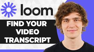How to Find Your Loom Video Transcript (Step By Step) (2026 Guide)