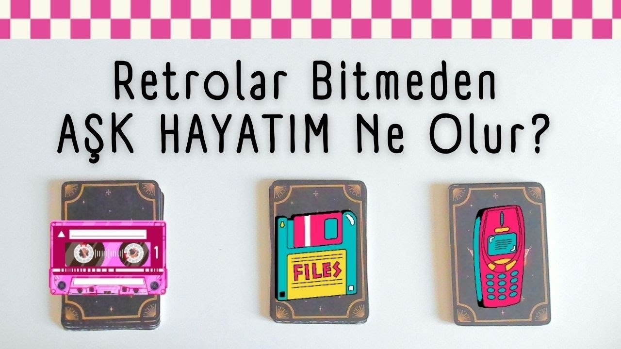 Retrolar Bitmeden Aşk Hayatım Ne Olur? Deste Seç Tarot