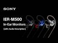 Sony In-Ear Monitors IER-M500 Product Video(with Audio Description) | Sony Official