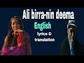 Ali Birra Nin Deema Ethiopia Oromo Music Lyrics With English Translation Ali Birra Nin Deema Ethiopia Oromo Music Lyrics With English Translation