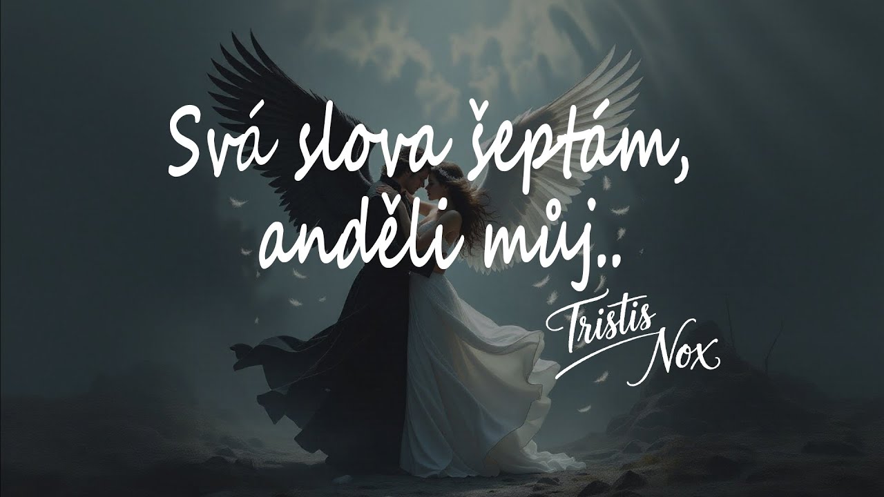 Svá slova šeptám, anděli můj.