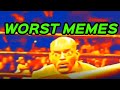 WORST MEMES