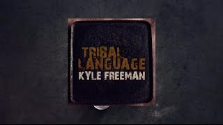 Kyle Freeman - Tribal Language