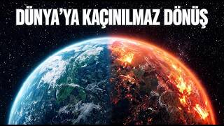 🌍 DÜNYA'YA KAÇINILMAZ DÖNÜŞ