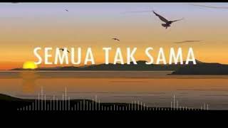 Story Wa  Semua Tak Sama