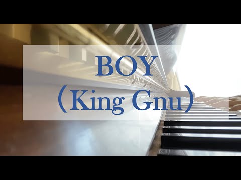 BOY(King Gnu) 弾いてみた　Piano Ver.