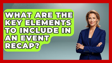 What Are the Key Elements to Include in an Event Recap? | Conventions Network