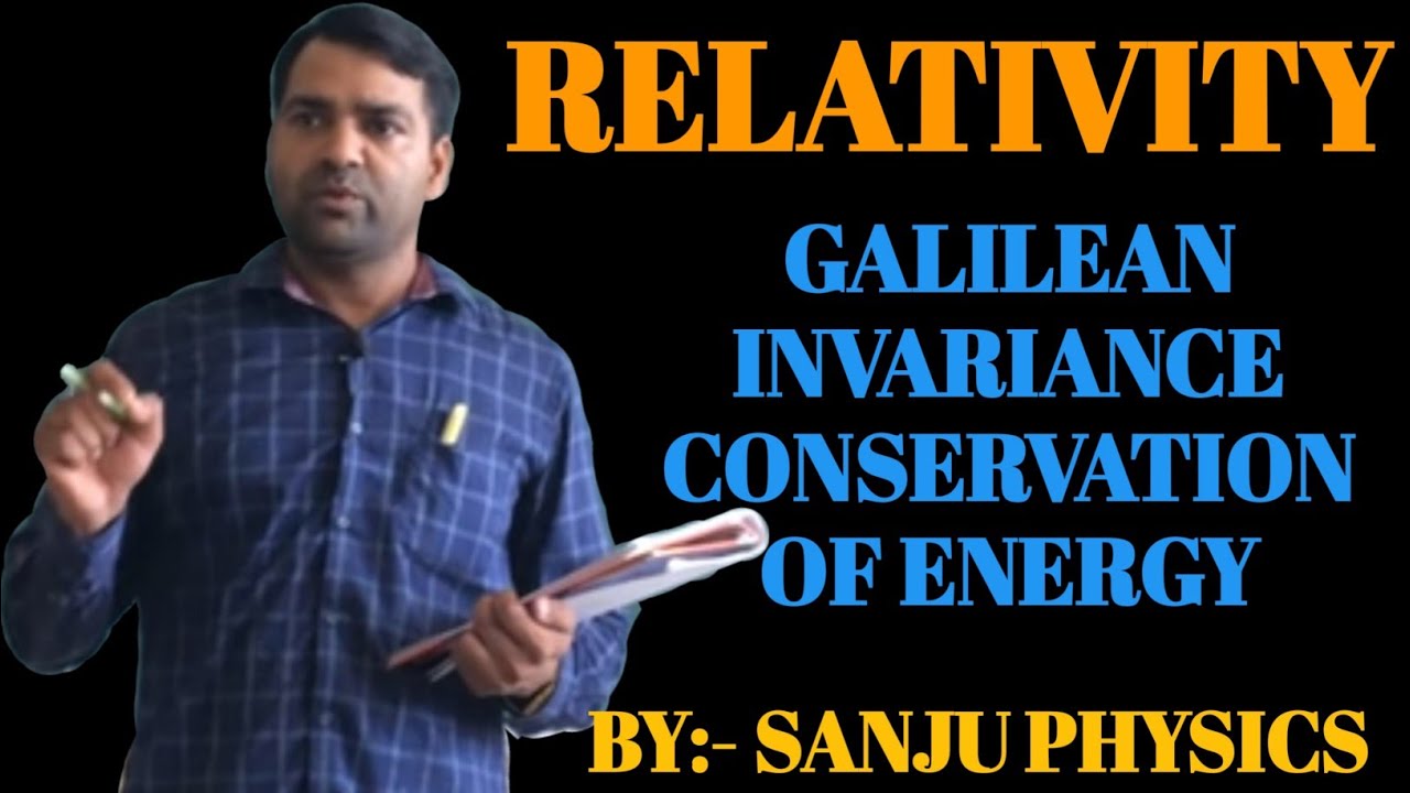 LEC-7 GALILEAN INVARIANCE CONSERVATION OF ENERGY