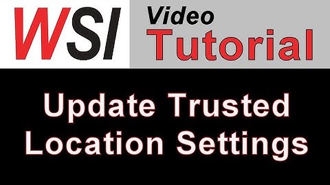 WSI - Updating Trusted Location Settings - Windows 10
