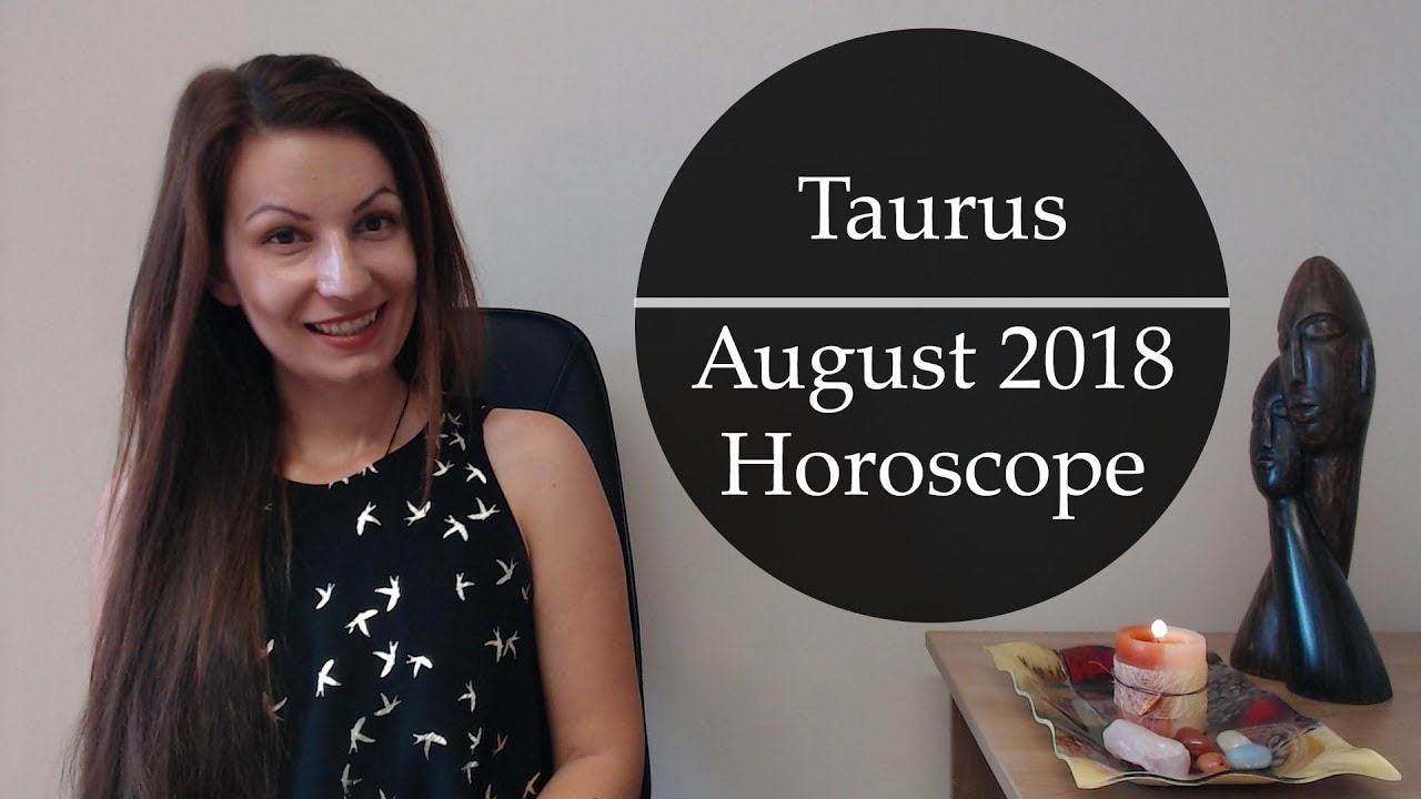 Taurus August 2018 Horoscope with Marina