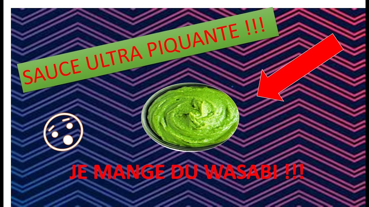 JE MANGE DE LA SAUCE ULTRA PIQUANTE !!! Dégustation de Wasabi YouTube