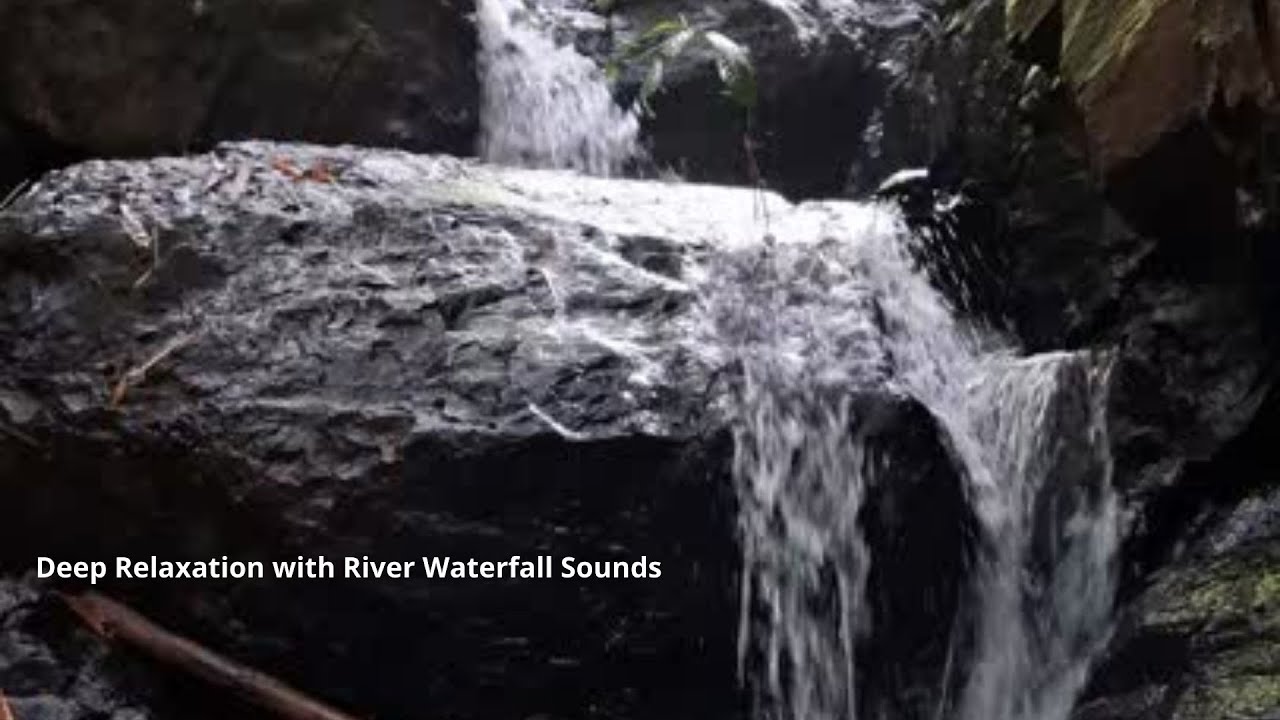 Deep Relaxation with River Waterfall Sounds