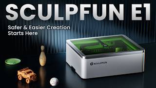 SCULPFUN E1 Series: Safer & Easier Laser Engraving Starts Here!