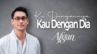 Download lagu Afgan - Ku Dengan Dia |  Lyrics Video