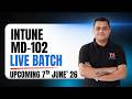 Microsoft Intune MD-102 Live Training | Batch Starting from 7th June .