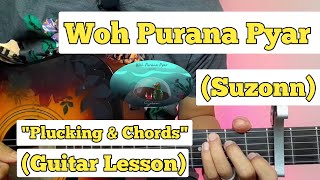 Woh Purana Pyar - Suzonn | Guitar Lesson | Plucking & Chords | (RAW)