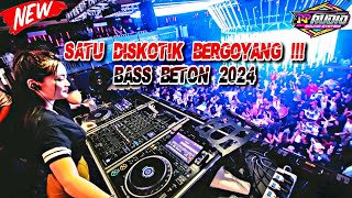SATU DISKOTIK BERGOYANG 2024 !!! DJ JUNGLE DUTCH BASS BETON TERBARU