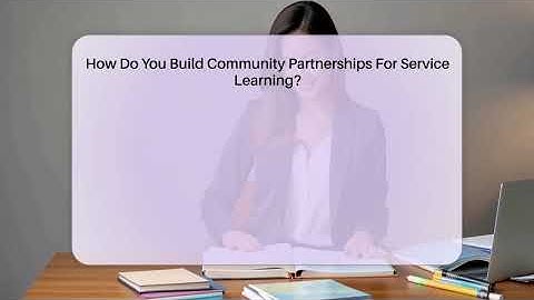 How Do You Build Community Partnerships For Service Learning? - Aspiring Teacher Guide