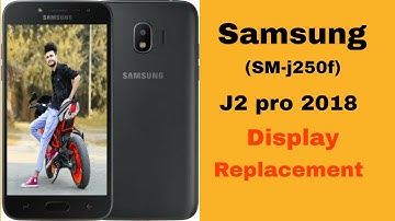 Samsung J2 pro 2018 ||sm-j250f|| Lcd replacement|| how to change j2 pro lcd