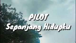 Pilot - Sepanjang Hidupku (Lirik)