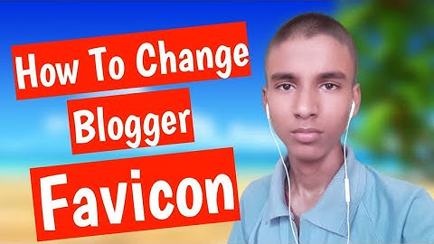 How To Change and Create Blogger Favicon