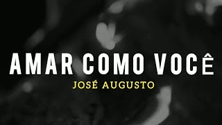 José Augusto (Five Music) | Amar Como Você [Com Letra   Lyric Video]