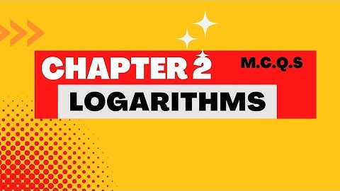 Chapter 2 Logarithms MCQS ll REVIEW EXERCISE ll KARACHI BOARD
