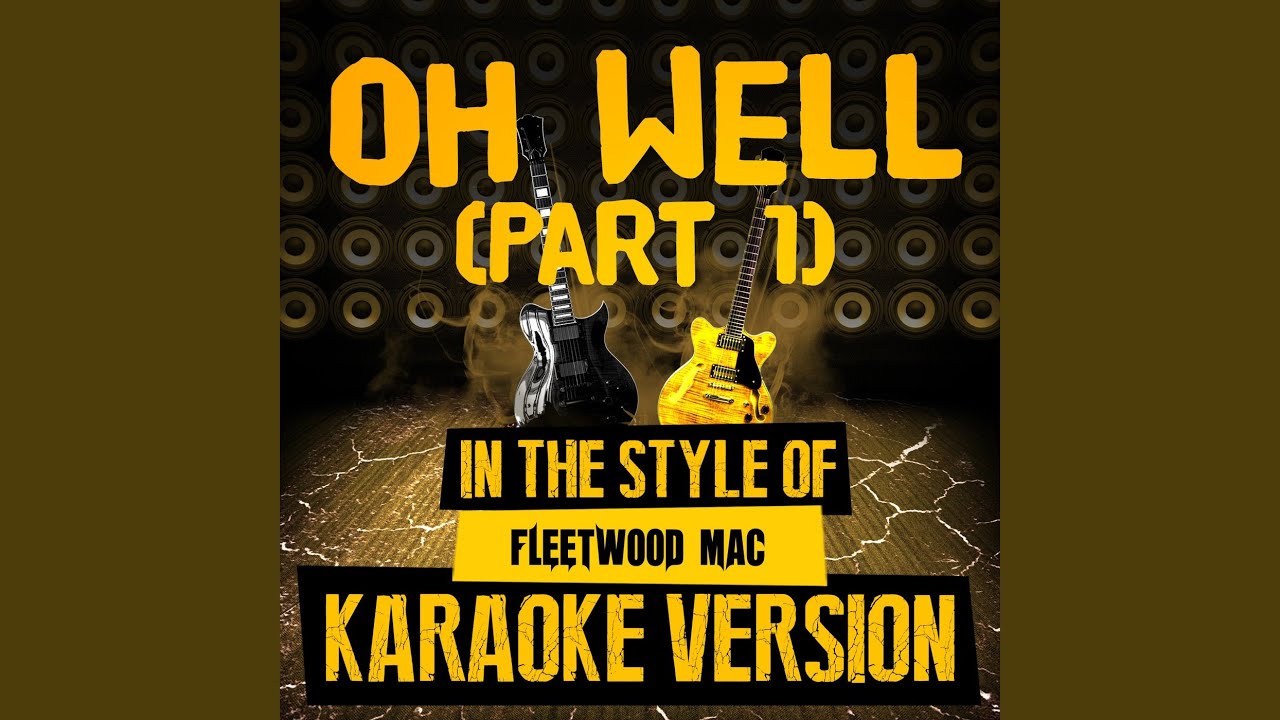 Oh Well (Part 1) (In the Style of Fleetwood Mac) (Karaoke Version)