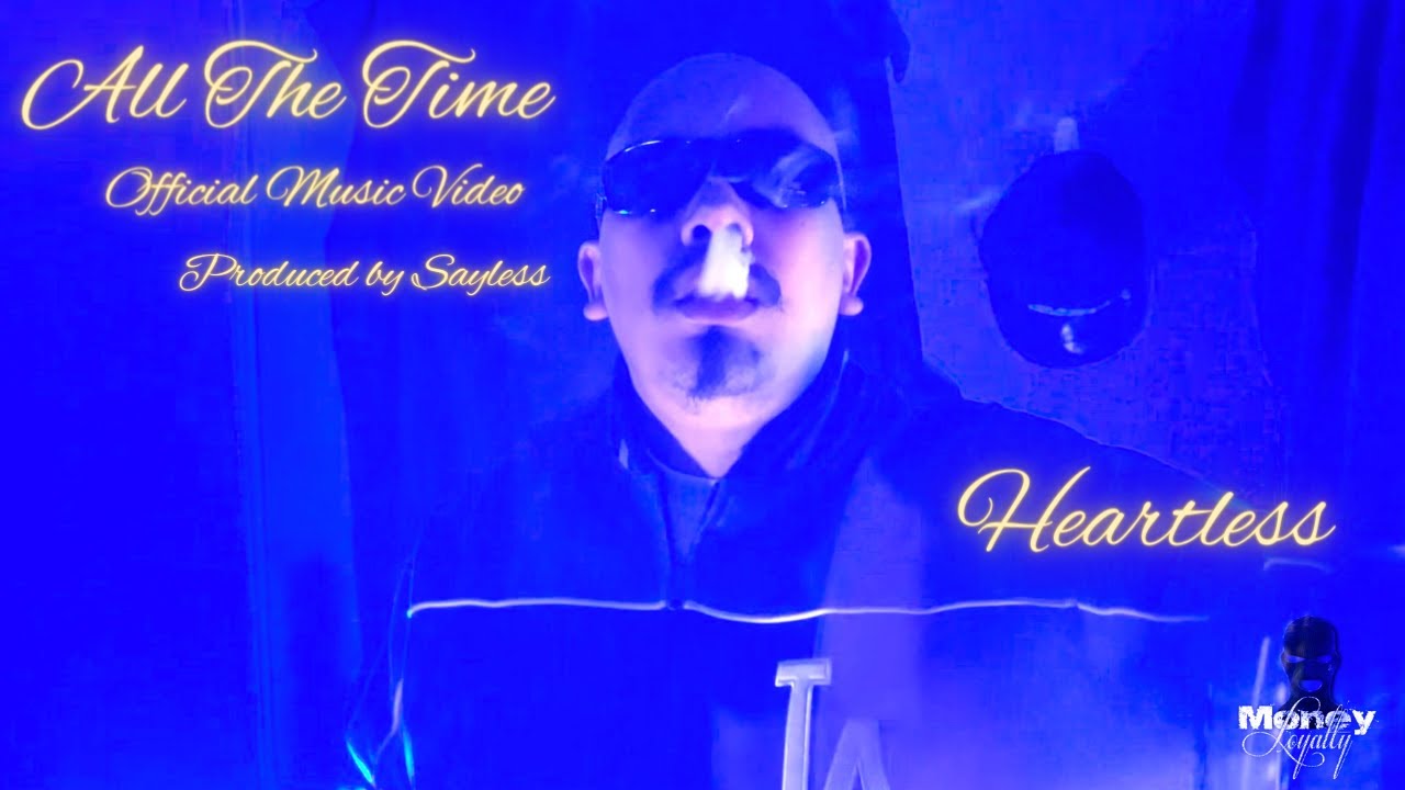 All The Time (Official Video) Produced By SayLess - Heartless