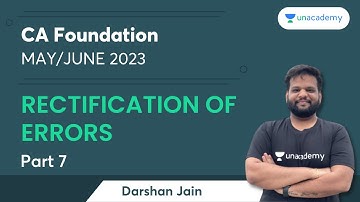 Rectification of Errors | Part 7 | CA Foundation May/June 2023 | Darshan Jain