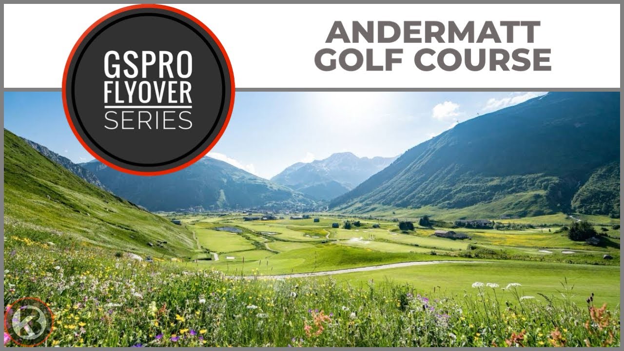 GSPro Course Flyover - Andermatt Golf Course - Designed by Adamtc4/JGixrod3