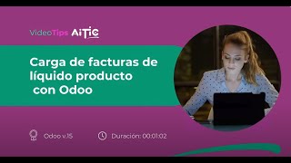 Videotips Aitic Cómo Crear Una Factura De Líquido Producto Con Odoo V15