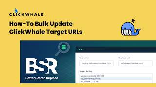 How to Bulk Update ClickWhale Target URLs