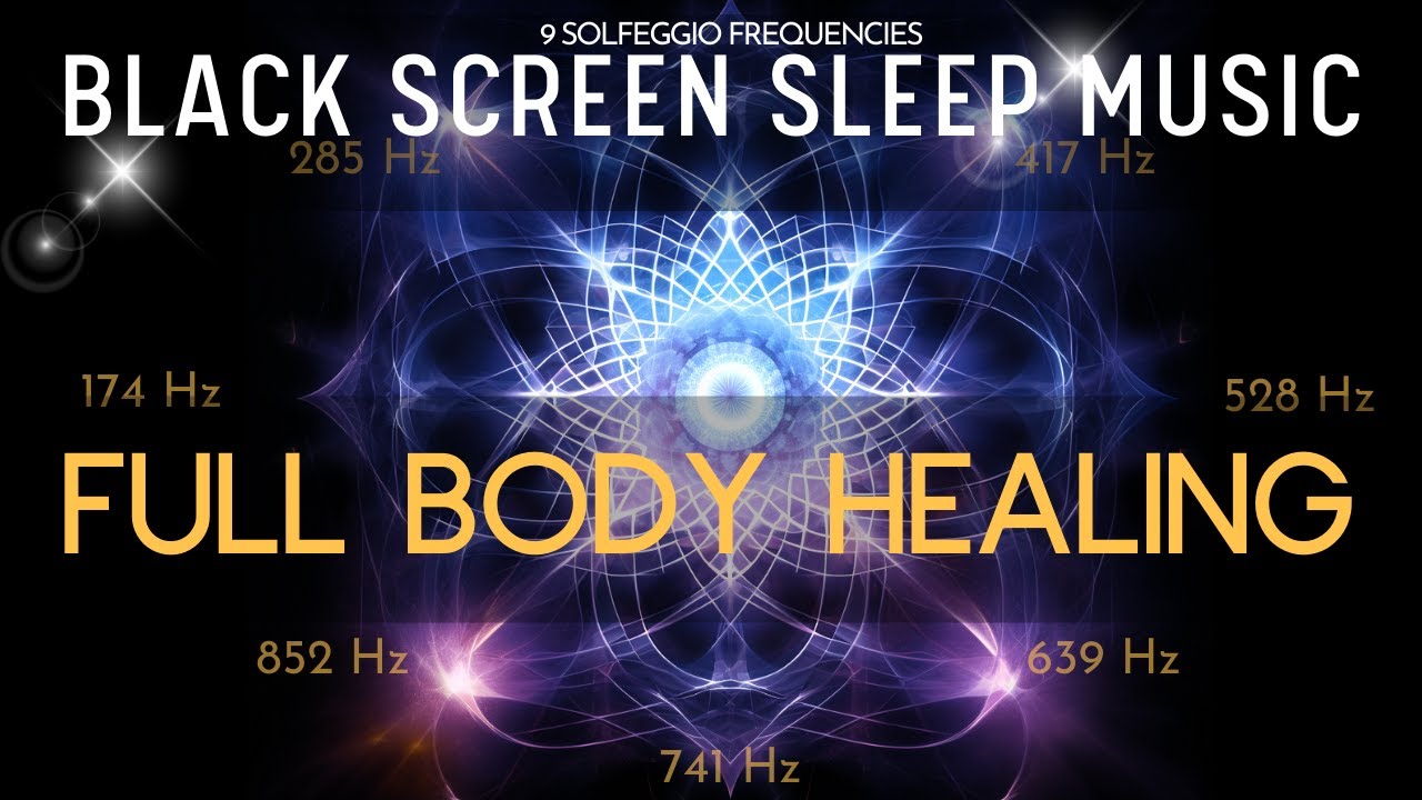 Full Body Healing with All 9 Solfeggio Frequencies ☯ BLACK SCREEN SLEEP ...