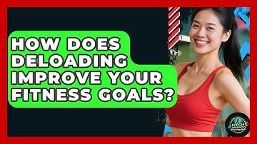 How Does Deloading Improve Your Fitness Goals? - High Energy Training Hub