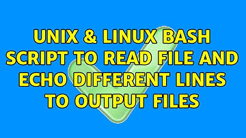Unix & Linux: Bash script to read file and echo different lines to output files (2 Solutions!!)