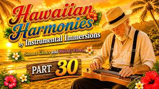 Hawaiian Harmonies (Part 30) | Pure Hawaiian Delight for Deep Focus & Sleep🎸Instrumental Immersions🎸