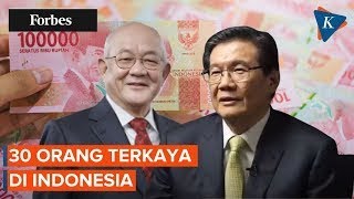 Daftar 30 Orang Terkaya di Indonesia, Siapa Saja?