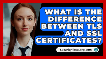 What Is The Difference Between TLS And SSL Certificates? - SecurityFirstCorp.com