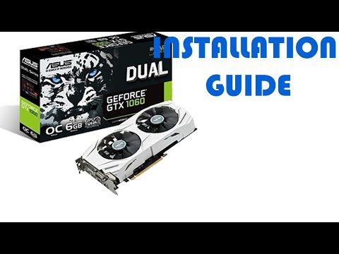 Installing a New Graphics Card -  GTX 1060 6 GB ASUS Dual White
